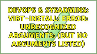 DevOps amp SysAdmins virtinstall error unrecognized arguments but no arguments listed [upl. by Laing]