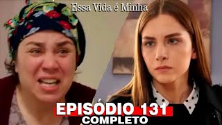 Essa Vida é Minha Episódio 131 novela turca [upl. by Kragh]