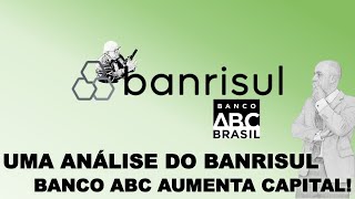 UMA ANÁLISE DO BANRISUL  BANCO ABC AUMENTA CAPITAL COMPLEMENTAR NÍVEL 1 [upl. by Eldred]