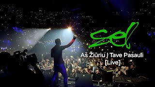 SEL  Aš Žiuriu Į Tave Pasauli Live [upl. by Frodin827]