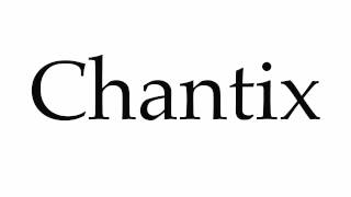 How to Pronounce Chantix [upl. by Atinav]