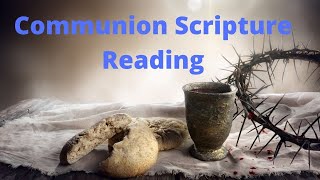 Communion Scripture Reading [upl. by Fiann]