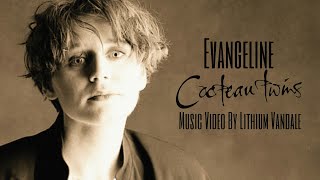 Cocteau Twins  Evangeline  Music Video By Lithium Vandale • 1990s Greatest Dream Pop Love Ballads [upl. by Saito]