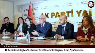 AK Parti Genel Başkan Yardımcısı Yerel Yönetimler Başkanı Yusuf Ziya Yalovada [upl. by Acirt851]