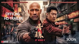 Ip Man 5 2025 Official Trailer  Donnie Yen amp Dwayne The Rock Johnson [upl. by Karine]