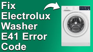 How To Fix Electrolux Washer E41 Error Code The Common Causes And Ways To Get Rid Of The Error [upl. by Htebazie]