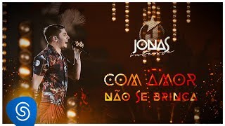 Jonas Esticado  Com amor não se Brinca DVD Jonas Intense Vídeo Oficial [upl. by Ingram]