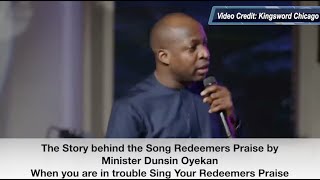 The Story behind the Song Redeemers Praise by Minister Dunsin Oyekan [upl. by Linis64]