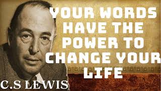 CS Lewis  Your Words Have the Power to Change Your Life [upl. by Camm547]