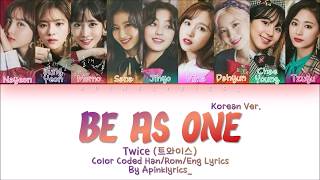 TWICE 트와이스  Be As One Korean Version HanRomEng Color Coded Lyrics [upl. by Leahcimed]