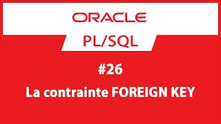 26 La contrainte FOREIGN KEY  Formation Oracle PLSQL [upl. by Doherty530]