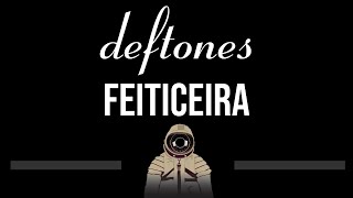 Deftones • Feiticeira CC Upgraded Video 🎤 Karaoke Instrumental [upl. by Rodina430]