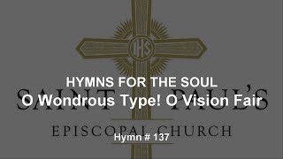 Hymns For The Soul O Wondrous Type O Vision Fair Hymn  137 [upl. by Ailima]