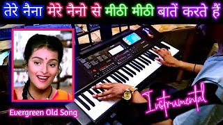 Tere Naina Mere Naino Se Meethi Meethi Bate Karte Hai Instrumental Song Casio CTX 700 Pradeep Piano [upl. by Ketchan]