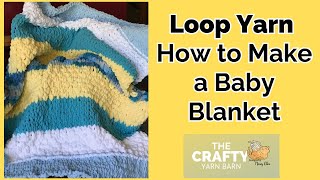 How to Make a Baby Blanket with Loop Yarn  Easy Project [upl. by Ahtelahs]