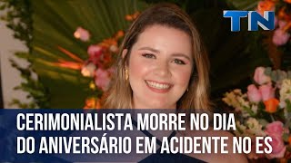 Cerimonialista morre no dia do aniversário em acidente no Sul do ES [upl. by Pasia251]