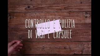 Il controllo e la pulizia di vasi e capsule – Quattro Stagioni Bormioli Rocco [upl. by Elaina]