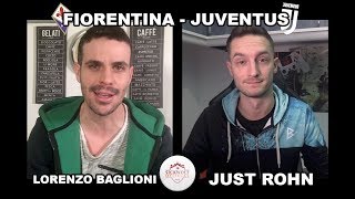 LORENZO BAGLIONI VS JUST ROHN  FiorentinaJuventus INTERVISTA DOPPIA [upl. by Alaric979]