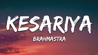 Kesariya Lyrics Full Song  Brahmastra  Arijit Singh  Kesariya Tera Ishq Hai Piya [upl. by Bowrah]