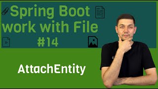 14 Spring Boot File AttachEntity [upl. by Kirshbaum]