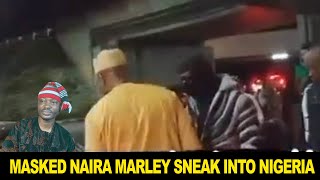 MOHBAD  Naira Marley Caught Sneaking Into Nigeria Wearing Mask [upl. by Prospero805]