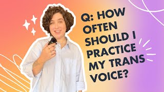 How often should I practice my trans voice [upl. by Eissert260]