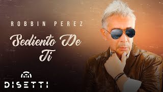 Robbin Perez  Sediento De Ti Video Audio  Salsa Romántica [upl. by Rainie]