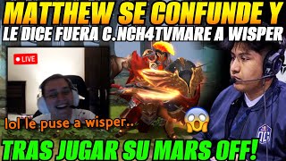 😲Matthew se confunde y le dice fuera conc a Wisper tras jugar Mars off😲 [upl. by Kindig899]