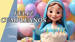 FELIZ CUMPLEAÑOS Bendición Virgen Maria [upl. by Floris]