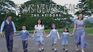 JESUS NEVER FAILS  THE ASIDORS 2023 COVERS  Christian Worship Songs  A Family Singers [upl. by Dyun489]