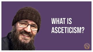 An Orthodox Explanation of Asceticism [upl. by Htepsle]