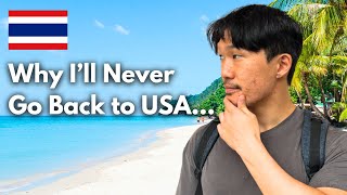 Why I left USA and moved to Thailand You should too [upl. by Shellans]