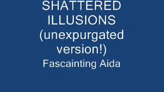 FASCINATING AIDA SHATTERED ILLUSIONS UNEXPURGATED [upl. by Zabrina]