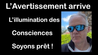 LAvertissement arrive lillumination des consciences soyons prêt [upl. by Kowatch]