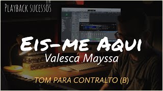 Eisme Aqui  Playback Tom Para Contralto B Valesca Mayssa [upl. by Rehpinnej]