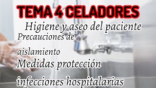 TEMA 4 CELADOR Higiene y aseo del paciente Tipos de aislamiento Medidas protección infecciones [upl. by Thorbert]