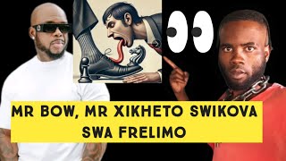 Mr bow na Mr xikheto swikova swa Frelimo avana mhaka na xitshungu [upl. by Oiredised]