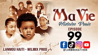 MA VIE PART 99 SAISON 1  HISTOIRE VRAIE WILMIX PROD amp LANMOU HAITI [upl. by Doraj126]