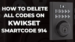 How to Delete All Codes on Kwikset SmartCode 914 Manual Programming [upl. by Viva]