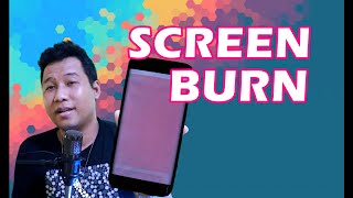 What is Screen Burn  Simpleng Paliwanag [upl. by Annahsit590]