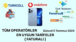 TÃœM OPERATÃ–RLER EN UYGUN  EN UCUZ TARÄ°FELER FATURALI 5 TEMMUZ 2024 [upl. by Aizti809]