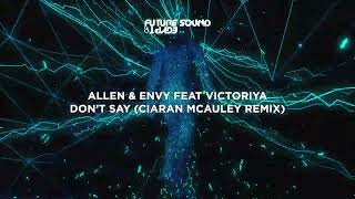 Allen amp Envy feat Victoriya  Don’t Say Ciaran McAuley Remix [upl. by Elrebma54]