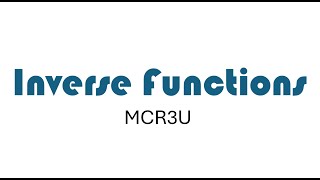 Inverse Functions MCR3U  11 Functions [upl. by Lhadnek976]