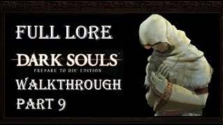 DARK SOULS™ Prepare To Die™ Edition  Full Lore Walkthrough Part 9 [upl. by Akoyn195]