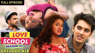 MTV Love School  S03  Full Episode 18  Did Mohit cross the line [upl. by Georgette]