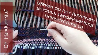 Weven op het hevelrietgetouw randafwerking hemstitching  deel 1 [upl. by Huppert342]