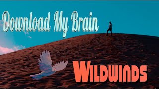 DOWNLOAD MY BRAIN ft Wildwinds [upl. by Ellehsal]