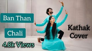 Ban Than Chali Bolo Ae Jaati Re Jaati Re  Kathak dance cover  Vishal Sharma [upl. by Dahcir]