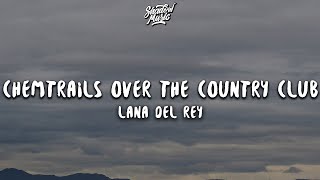 Lana Del Rey  Chemtrails Over The Country Club Lyrics [upl. by Dnaltiak312]