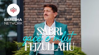 Sabri Fejzullahu  Gacë e mlut Official Video [upl. by Elleved]